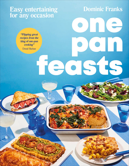 One Pan Feasts: Easy Entertaining for Any Occasion -- Dominic Franks, Hardcover