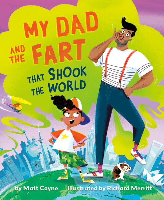 My Dad and the Fart That Shook the World -- Matt Coyne, Hardcover