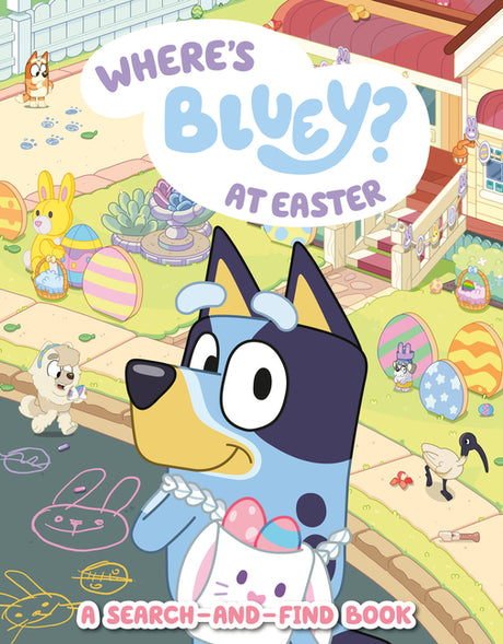 Where's Bluey? at Easter: A Search-And-Find Book -- Penguin Young Readers Licenses, Paperback