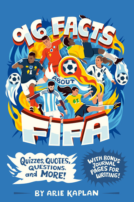 96 Facts about Fifa: Quizzes, Quotes, Questions, and More! with Bonus Journal Pages for Writing! -- Arie Kaplan, Paperback
