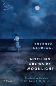 Nothing Grows by Moonlight by Nedreaas, Torborg