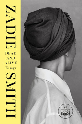 Dead and Alive: Essays by Smith, Zadie