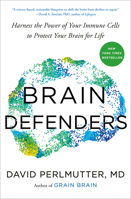 Brain Defenders: Harness the Power of Your Immune Cells to Protect Your Brain for Life -- David M. D. Perlmutter, Hardcover