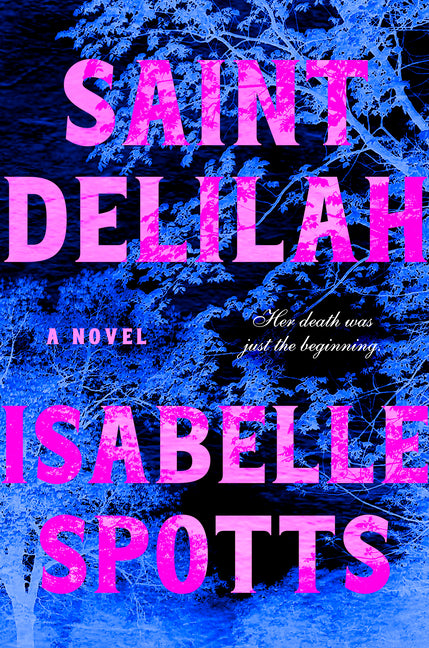 Saint Delilah -- Isabelle Spotts, Hardcover