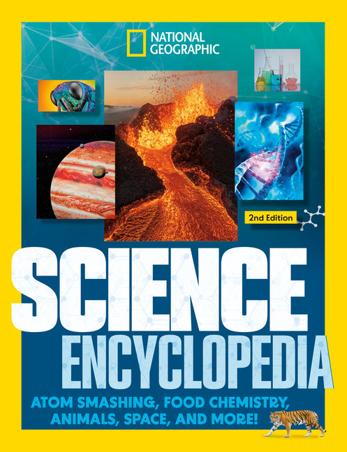 National Geographic Kids Science Encyclopedia, 2nd Edition: Atom Smashing, Food Chemistry, Animals, Space, and More! -- National Geographic Kids, Hardcover