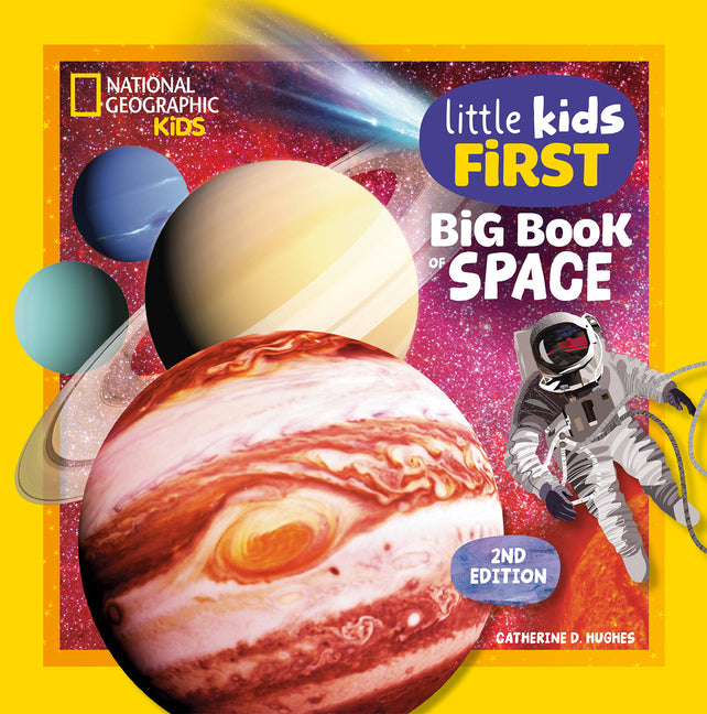 National Geographic Little Kids First Big Book of Space, 2nd Edition -- Catherine D. Hughes, Hardcover