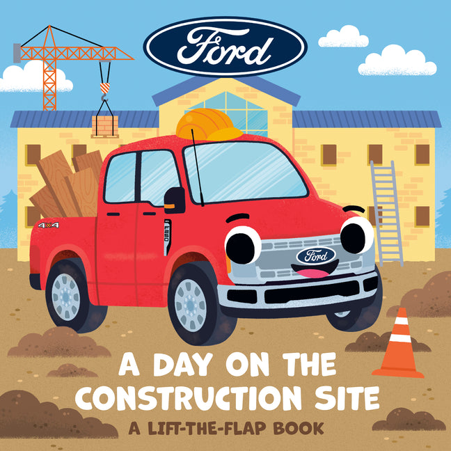 Ford: A Day on the Construction Site: A Lift-The-Flap Book -- Andrea Towers, Board Book