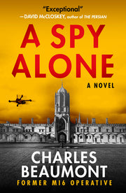 A Spy Alone by Beaumont, Charles