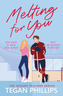 Melting for You: A Steamy, Second Chance Hockey Romance -- Tegan Phillips, Paperback