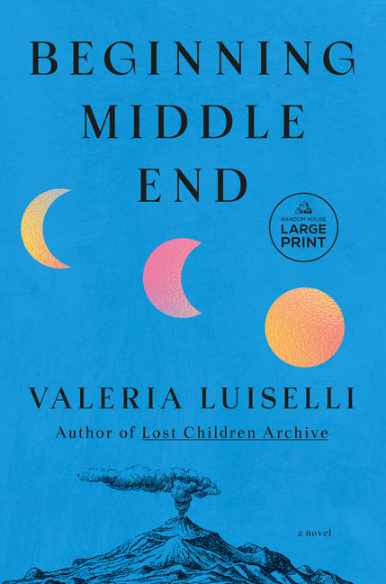 Beginning Middle End -- Valeria Luiselli, Paperback