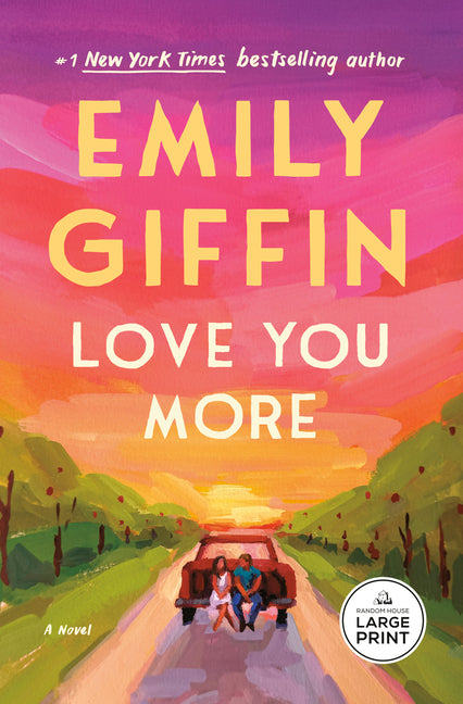 Love You More -- Emily Giffin, Paperback