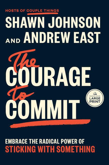 The Courage to Commit: Embrace the Radical Power of Sticking with Something -- Shawn Johnson, Paperback