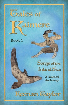 Tales of Kaimere: Anthology 2 Songs of the Inland Sea -- Keenan Taylor, Paperback