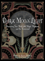 Dark Moon Light: Discovering Your World with Magic, Mysticism, and the Paranormal by Hellekson, Lauren