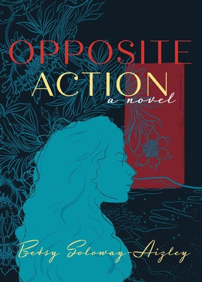 Opposite Action -- Betsy Soloway-Aizley, Paperback