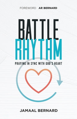 Battle Rhythm Devotional: Praying in Sync With God's Heart -- Jamaal Bernard, Paperback