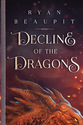 Decline of the Dragons -- Ryan Beaupit, Paperback