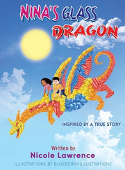 Nina's Glass Dragon: The Power of Art & Friendship by Lawrence, Nicole
