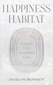 Happiness Habitat: Optimize Your Opportunity Zone by Burnett, Jacqlyn