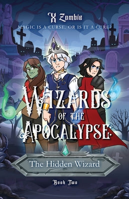 Wizards of the Apocalypse: The Hidden Wizard -- X. Zombie, Paperback