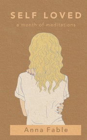 Self Loved: a Month of Meditations by Fable, Anna