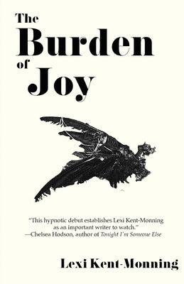 The Burden Of Joy by Kent-Monning, Lexi