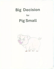 Big Decision for Pig Small by Ingram, Jane Ellen