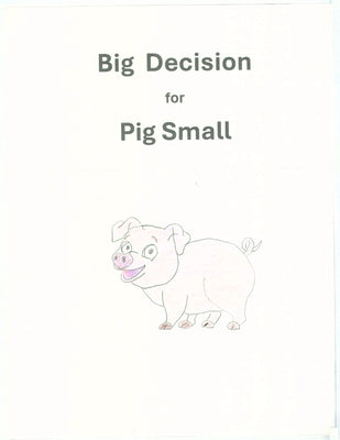 Big Decision for Pig Small by Ingram, Jane Ellen
