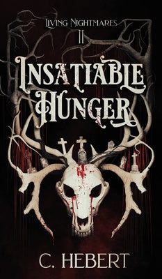 Insatiable Hunger -- C. Hebert, Hardcover
