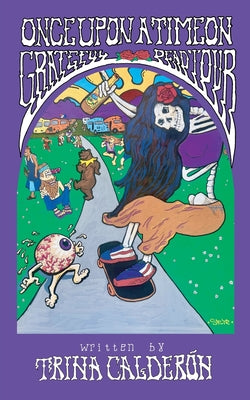 Once Upon a Time on Grateful Dead Tour -- Trina Calderón, Paperback
