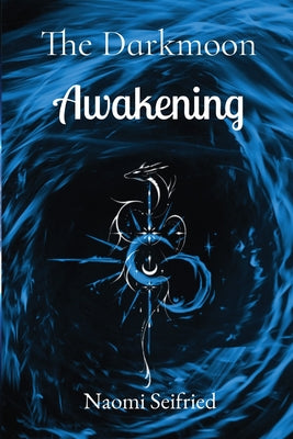 The Darkmoon: Awakening by Seifried, Naomi K.