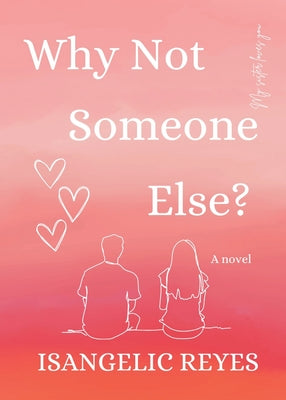 Why Not Someone Else? -- Isangelic Reyes, Paperback