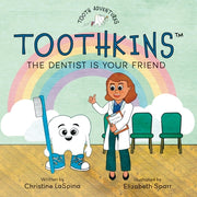 Toothkins: The Dentist Is Your Friend by Laspina, Christine