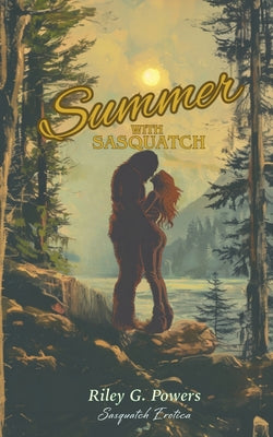 Summer with Sasquatch -- Riley Powers, Paperback