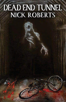 Dead End Tunnel -- Nick Roberts, Paperback