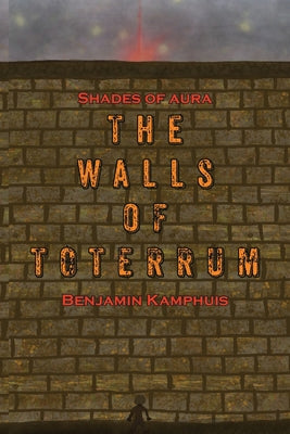 The Walls of Toterrum -- Benjamin Kamphuis, Paperback