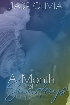 A Month of Sundays -- Jade Olivia, Paperback
