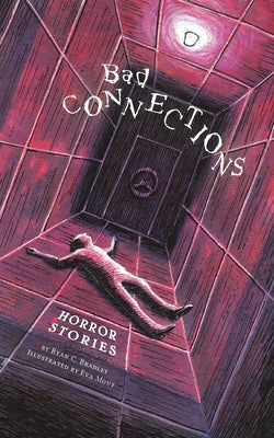 Bad Connections: Horror Stories -- Ryan C. Bradley, Paperback