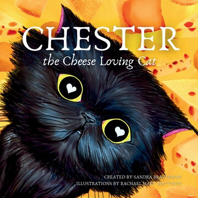 Chester the Cheese Loving Cat by Braverman, Sandra