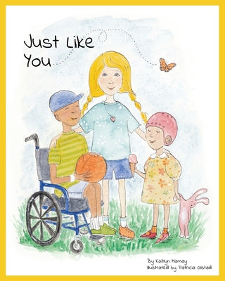 Just Like You: For Children with Cancer and their Friends by Mamay, Kaitlyn