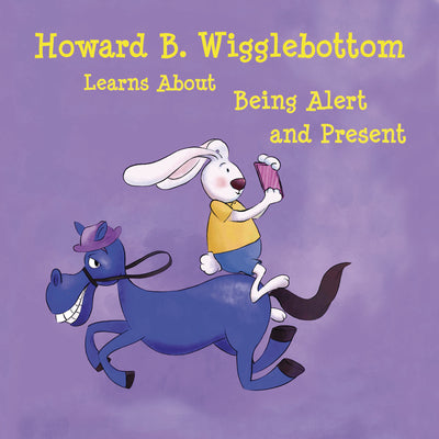 Howard B. Wigglebottom Learns about Being Alert and Present by Binkow, Howard