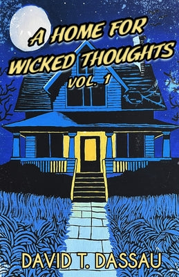 A Home for Wicked Thoughts -- David T. Dassau, Paperback