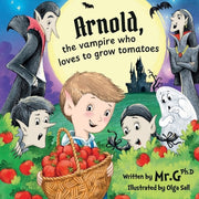 Arnold, The Vampire Who Loves To Grow Tomatoes by Gregory, Christopher