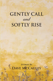 Gently Call and Softly rise by McCauley, Dave