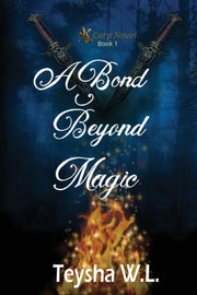 A Bond Beyond Magic- K Corp Novel Book 1 by W. L., Teysha