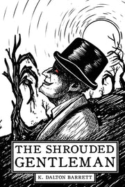 The Shrouded Gentleman by Barrett, Kevin D.
