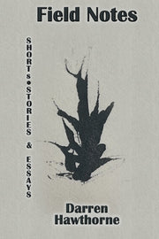 Field Notes by Hawthorne, Darren