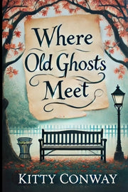 Where Old Ghosts Meet by Conway, Kitty