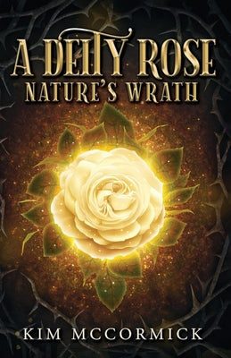 A Deity Rose: Nature's Wrath by McCormick, Kim