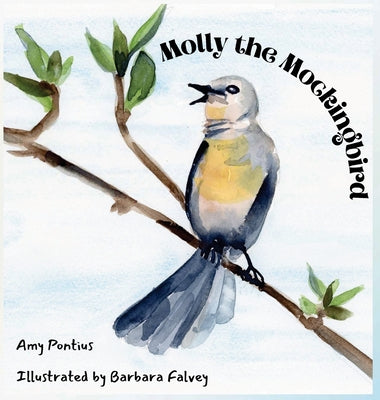 Molly the Mockingbird by Pontius, Amy